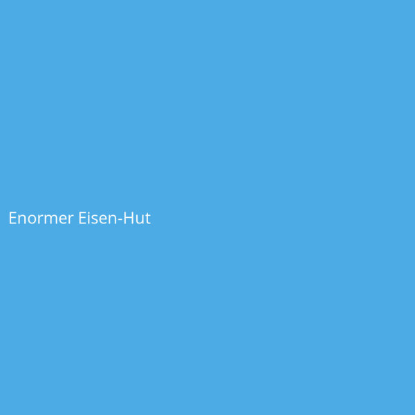 Enormer Eisen-Hut